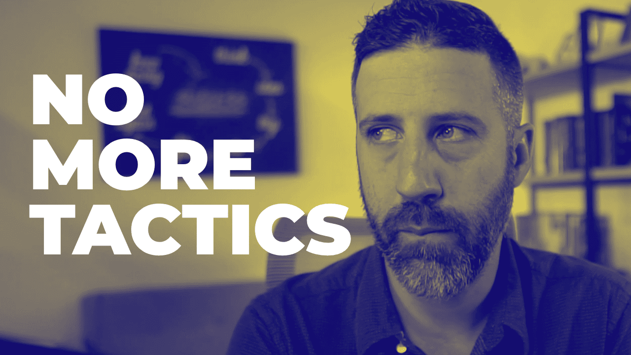 EP. 95 - You Don't Need More Tactics