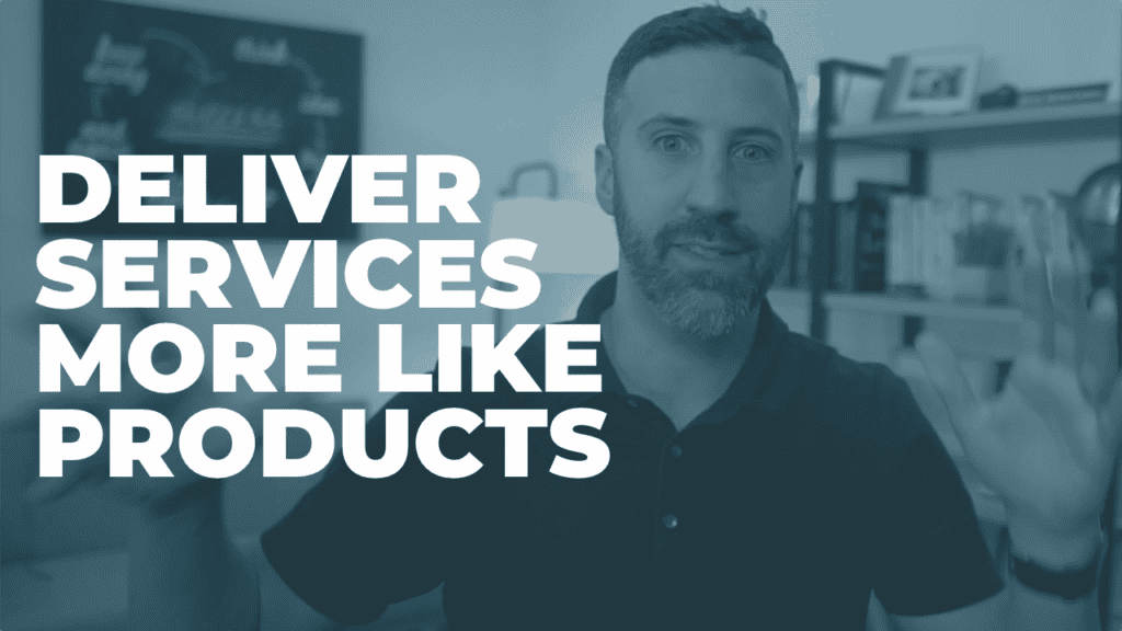 Ep. 103 - The 6 Ways To Deliver Services LIke Products